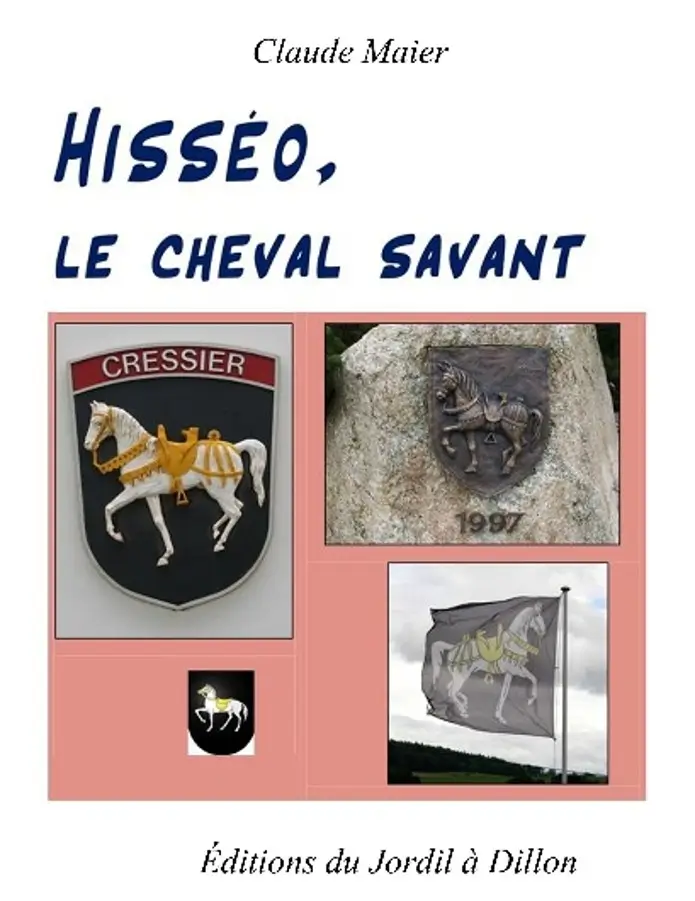 Couverture du recueil « Hisséo, le cheval savant » : le cheval blanc de Cressier sur l'écusson, la pierre sculptée de 1997 et le drapeau