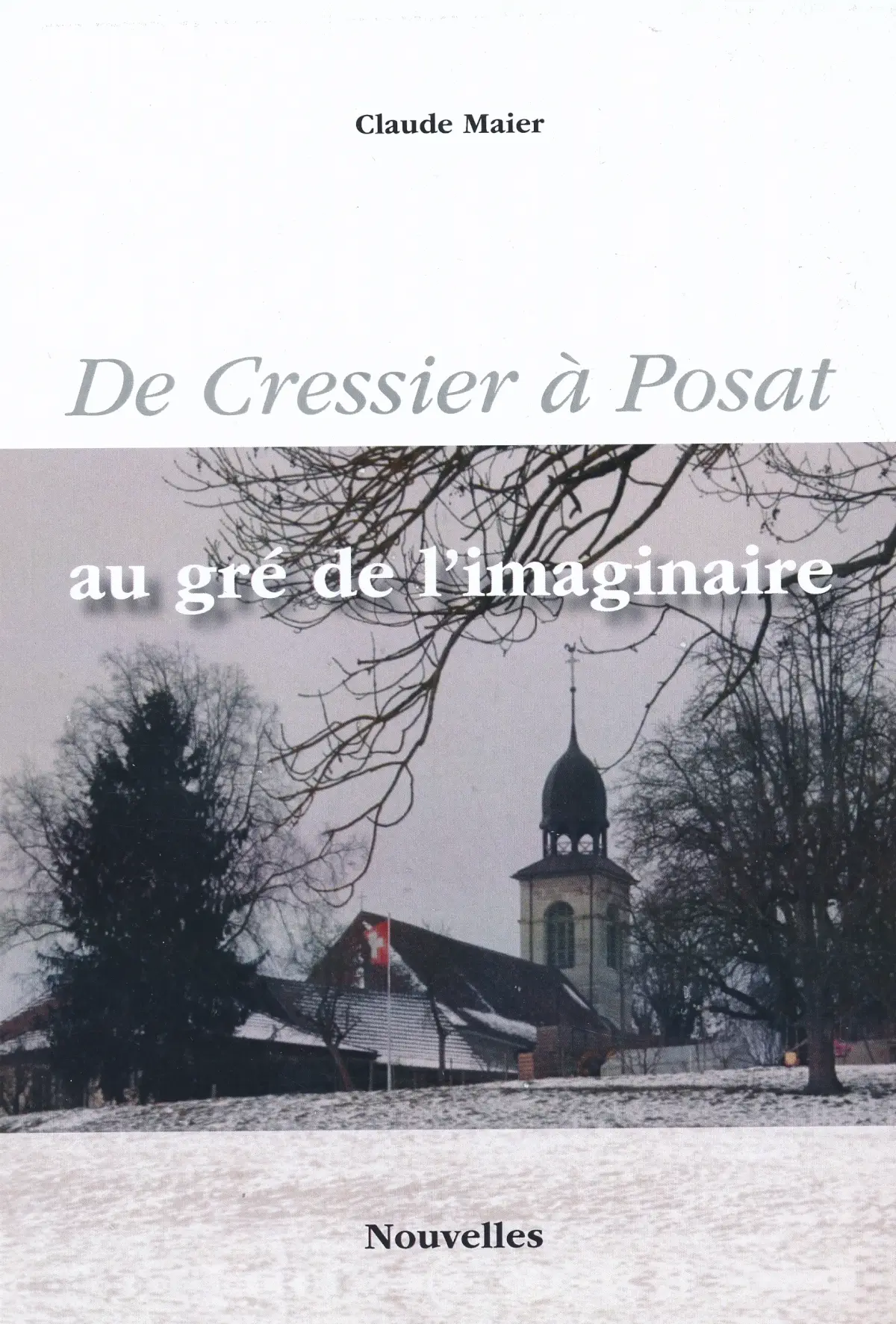 Couverture de De Cressier à Posat, au gré de l'imaginaire